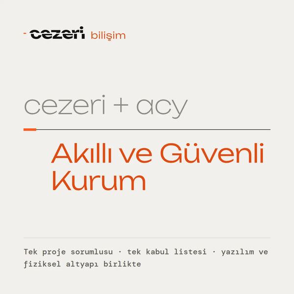 Akıllı ve Güvenli Kurum (cezeri bilişim + acy teknik)